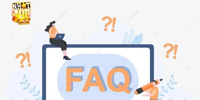 Khái quát chuyên mục các câu hỏi thường gặp tại nhà cái NHATVIP