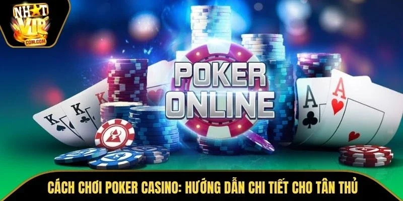 Cách Chơi Poker Casino
