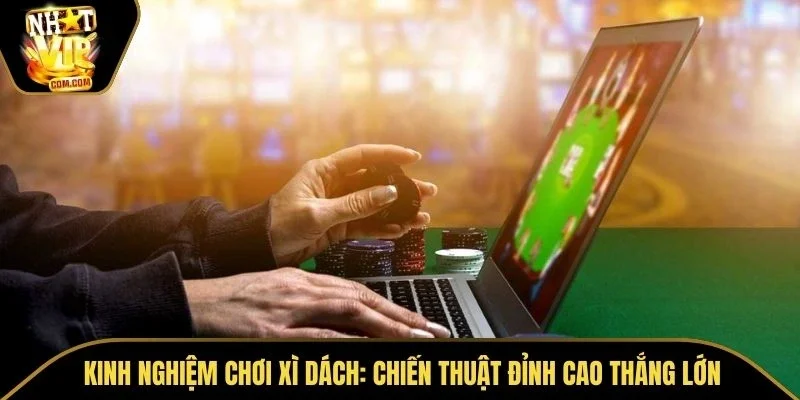 Kinh Nghiệm Chơi Xì Dách